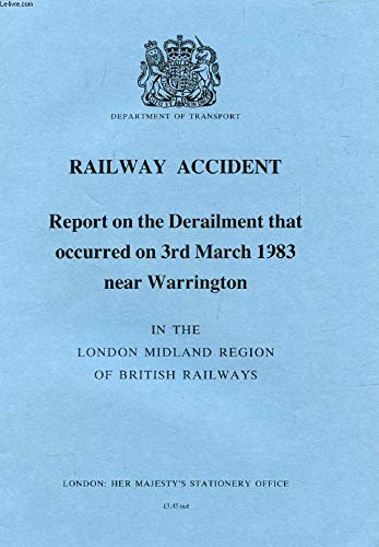 Book Railway accident: Report on the derailment that occurred on 3rd March 1983 near Warrington in the London Midland Region of British Railways free