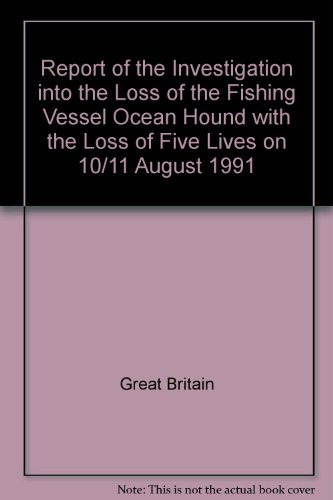 Book Report of the Investigation into the Loss of the Fishing Vessel Ocean Hound with the Loss of Five Lives on 10/11 August 1991 free