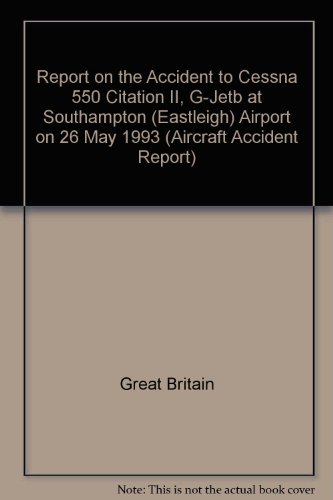 Book Report On The Accident To Cessna 550 Citation Ii, G-jetb At Southampton (eastleigh) Airport On 26 May 1993 (aircraft Accident Report) free