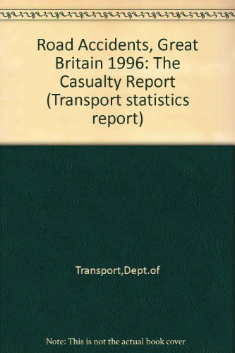 Book Road Accidents Great Britain 1996: The Casualty Report (transport Statistics Report) free