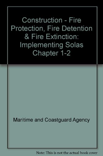 Book Construction - Fire Protection, Fire Detection And Fire Extinction, Implementing Solas Chapter Ii-2, 2002 free