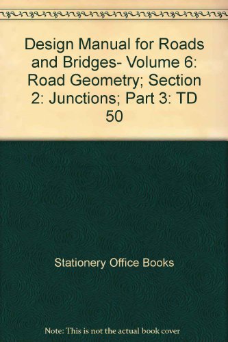 Book Design Manual For Roads And Bridges- Volume 6: Road Geometry; Section 2: Junctions; Part 3: Td 50 free