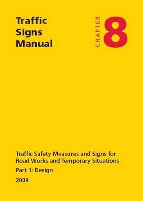 Book Traffic Signs Manual - All Parts: Chapter 8 - Part 1: Design (2009) Traffic Safety Measures and Signs for Road Works and Temporary Situations free
