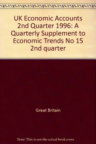 Book Uk Economic Accounts 2nd Quarter 1996: A Quarterly Supplement To Economic Trends (uk Economic Accounts) (no 15 2) free