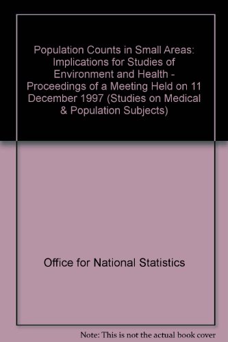 Book Population Counts In Small Areas: Implications For Studies Of Environment And Health : Proceedings Of A Meeting Held On 11th December 1997 free
