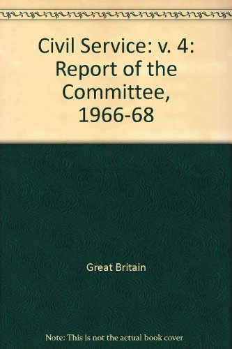 Book Civil Service: Report of the Committee, 1966-68: v. 4 free