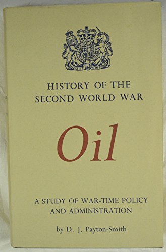 Book Oil;: A Study Of War-time Policy And Administration, (history Of The Second World War: United Kingdom Civil Series) free