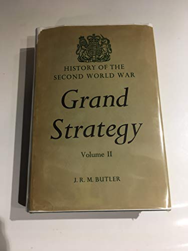 Book Grand Strategy: Sept.1939-June 1941 (Sir J.R.M.Butler) v. 2 (History of 2nd World War, U.K.Military History) free