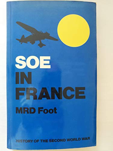 Book SOE in France: an account of the work of the British Special Operations Executive in France, 1940-44 free