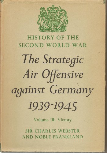 Book Strategic Air Offensive Against Germany, 1939-45: Victory v. 3 (History of 2nd World War, U.K.Military History) free
