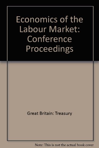 Book The Economics Of The Labour Market: Proceedings Of A Conference On The Labour Market, Sponsored By Her Majesty's Treasury, The Department Of Employment And The Manpower Services Commission, 10-12th September 1979 At Magdalen College, Oxford free