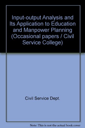 Book Input-output Analysis And Its Application To Education And Manpower Planning (occasional Paper - Civil Service College ; No. 5) free