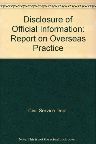 Book Disclosure Of Official Information: A Report On Overseas Practice free