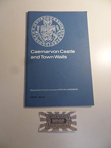 Book Caernarvon Castle and town walls =: Castell Caernarfon, Gwynedd (Department of the Environment official handbook) free