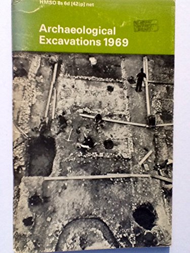 Book Archaeological Excavations, 1969;: A Brief Summary Of Prehistoric, Roman And Medieval Sites Throughout The Country Excavated In Advance Of Destruction free