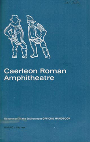 Book Caerleon Roman Amphitheatre And Prysg Field Barrack Buildings,: Monmouthshire [and] Caerllion, (ministry Of Public Building And Works. Official Guidebook) free
