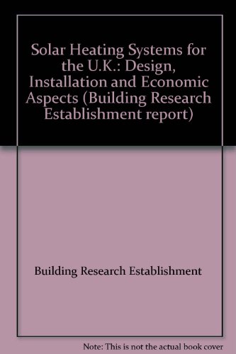Book Solar heating systems for the UK: Design, installation, and economic aspects (Building Research Establishment report) free