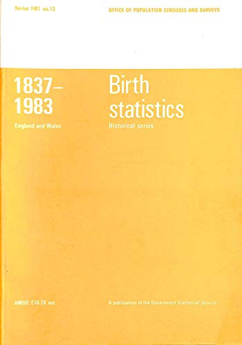 Book Birth Statistics: Historical Series Of Statistics From Registrations Of Births In England And Wales, 1837-1983 free