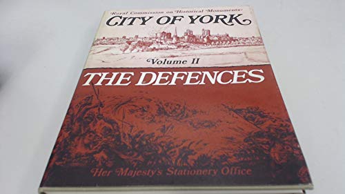 Book Inventory of the Historical Monuments in the City of York: Volume 2 (II), The Defences: The Defences v. 2 free