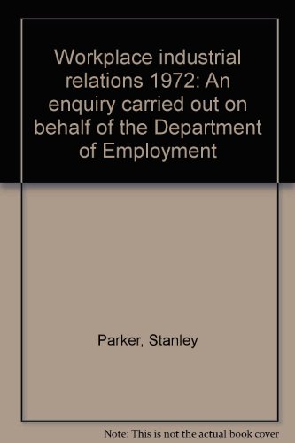 Book Workplace Industrial Relations, 1972: An Enquiry Carried Out On Behalf Of The Department Of Employment free