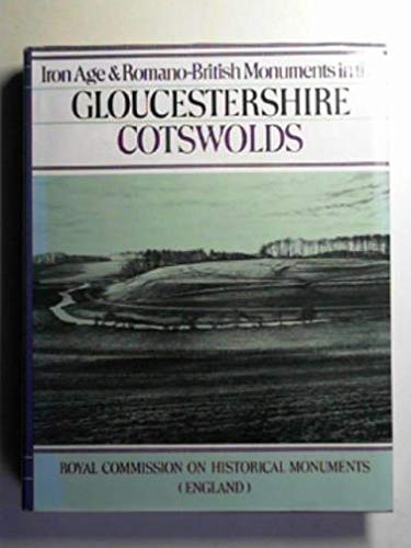 Book Ancient and historical monuments in the County of Gloucester, volume i: Iron Age and Romano-British monuments in the Gloucestershire Cotswolds free