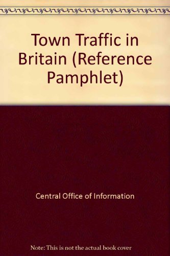 Book Town Traffic In Britain (central Office Of Information Reference Pamphlet ; 130) free