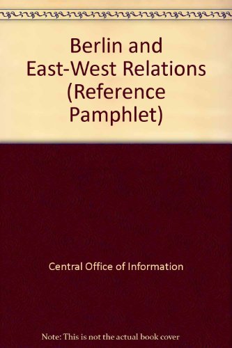 Book Berlin And East-west Relations (central Office Of Information Reference Pamphlet) free