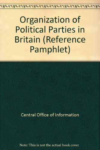 Book Organisation of political parties in Britain (Central Office of Information reference pamphlet) free