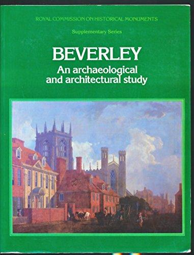 Book Beverley: An archaeological and architectural study (Supplementary series / Royal Commission on Historical Monuments England) free
