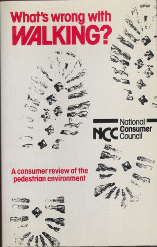 Book What's Wrong With Walking?: A Consumer Review Of The Pedestrian Environment free