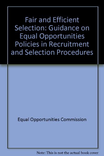 Book Fair and efficient selection: Guidance on equal opportunities policies in recruitment and selection procedures free