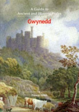Book Gwynedd: A Guide to Ancient and Historic Wales (Guides to Ancient and Historic Wales) free