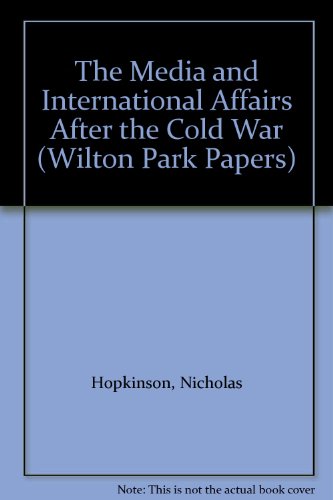 Book The Media And International Affairs After The Cold War (wilton Park Papers) free