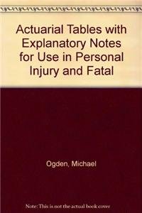 Book Actuarial Tables with Explanatory Notes for Use in Personal Injury and Fatal free