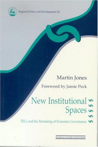 Book New Institutional Spaces: TECs and the Remaking of Economic Governance (Regions and Cities) free