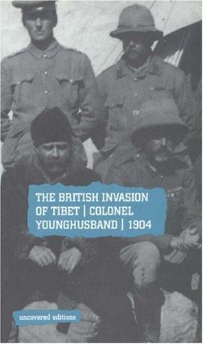 Book The British Invasion Tibet: Colonel Younghusband, 1904 (Uncovered Editions) free
