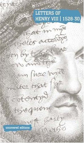 Book Letters of Henry Viii, 1526--29: Extracts from the Calendar of State Papers of Henry VIII free