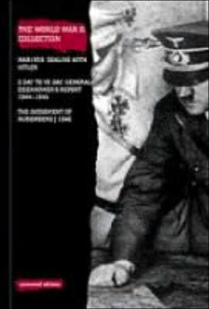 Book The World War Ii Collection: War 1939 : Dealing With Adolf Hitler/d Day To Ve Day : General Eisenhower'sreport 1944-45/the Judgement Of Nuremberg 1946 (uncovered Editions) free