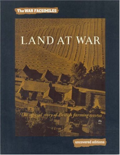 Book Land At War: The Official Story Of British Farming 1939-1944 (uncovered Editions: War Facsimiles) free