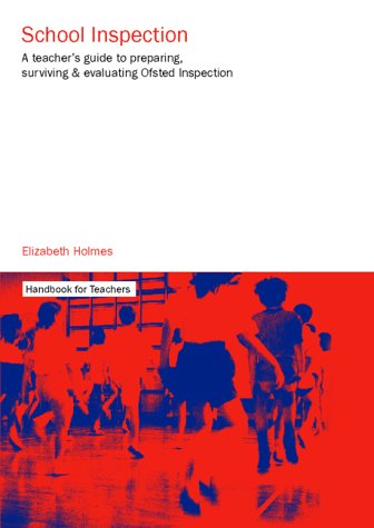 Book School Inspection: A Teacher's Guide to Preparing, Surviving and Evaluating Ofsted Inspection: Handbook for Teachers (Handbooks for Teachers) free