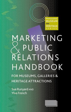 Book Marketing and Public Relations Handbook for Museums, Galleries and Heritage Attractions (Professional Museum & Heritage) free