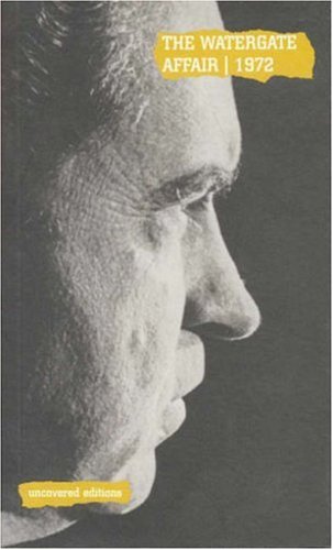 Book The Watergate Affair, 1972: The Resignation of President Richard M. Nixon (Uncovered Editions) free