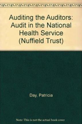 Book Auditing The Auditors: Audit In The National Health Service (nuffield Trust) free Book Auditing The Auditors: Audit In The National Health Service (nuffield Trust) free