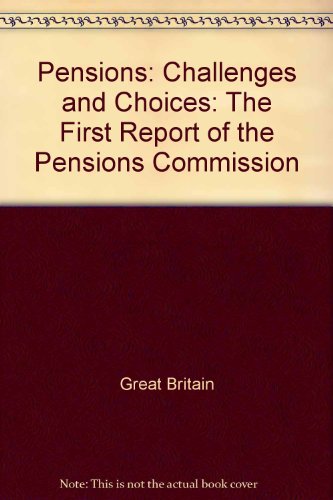 Book Pensions: Challenges and Choices: The First Report of the Pensions Commission free