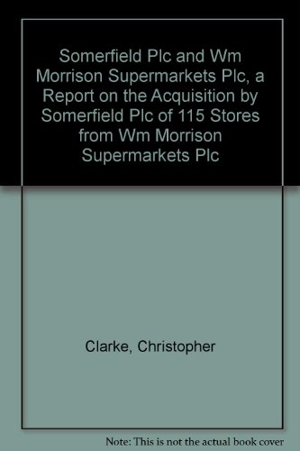 Book Somerfield Plc And Wm Morrison Supermarkets Plc. A Report On The Acquisition By Somerfield Plc Of 115 Stores From Wm Morrison Supermarkets Plc: Competition Commission Report free
