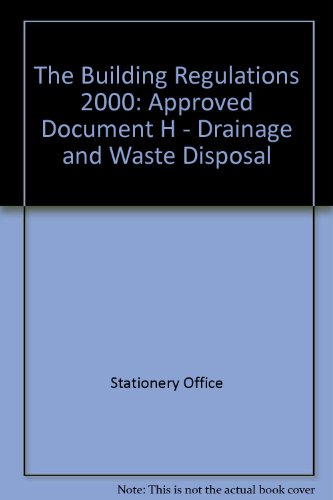 Book The Building Regulations 2000: Approved Document, H Drainage And Waste Disposal 2002 free