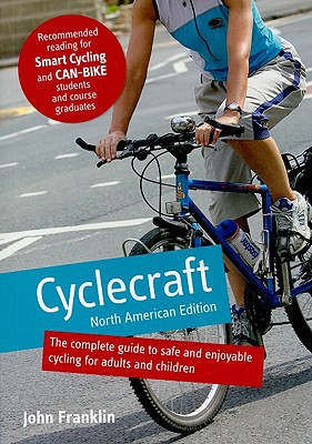 Book Cyclecraft: The Complete Guide to Safe and Enjoyable Cycling for Adults and Children free