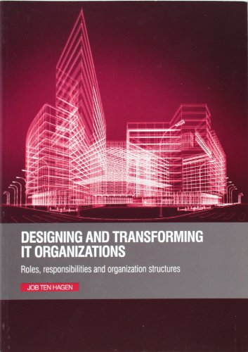 Book Designing and Transforming IT Organizations: Roles, Responsibilities and Organization Structures free