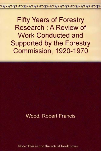 Book Fifty Years Of Forestry Research: A Review Of Work Conducted And Supported By The Forestry Commission, 1920-70 (bulletin) free