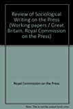 Book Review of sociological writing on the press (Working paper - Royal Commission on the Press ; no. 2) free
